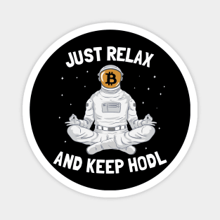 Just Relax and Keep Hodl Funny Bitcoin Gift BTC Magnet